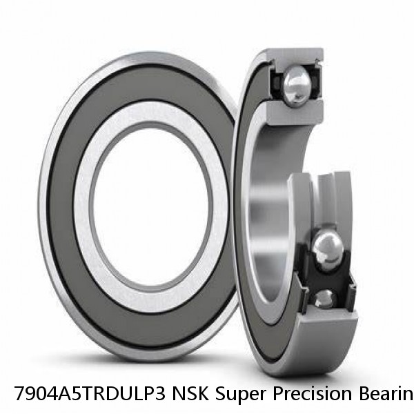 7904A5TRDULP3 NSK Super Precision Bearings